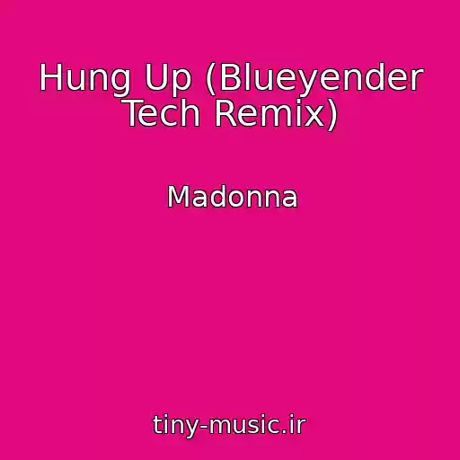 کاور آهنگ Hung Up (Blueyender Tech Remix) از Madonna