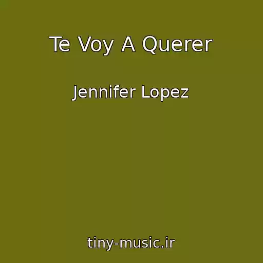 کاور آهنگ Te Voy A Querer از Jennifer Lopez