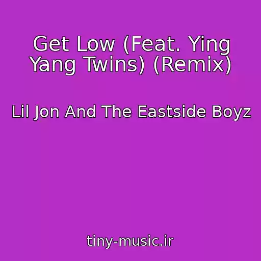 کاور آهنگ Get Low (Feat. Ying Yang Twins) (Remix) از Lil Jon And The Eastside Boyz