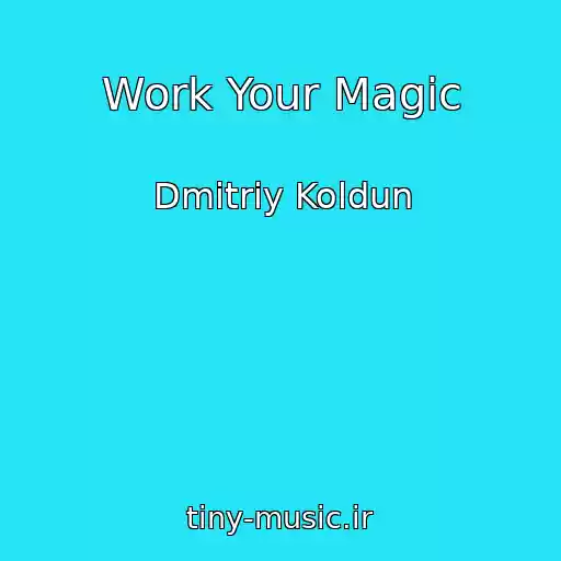 کاور آهنگ Work Your Magic از Dmitriy Koldun