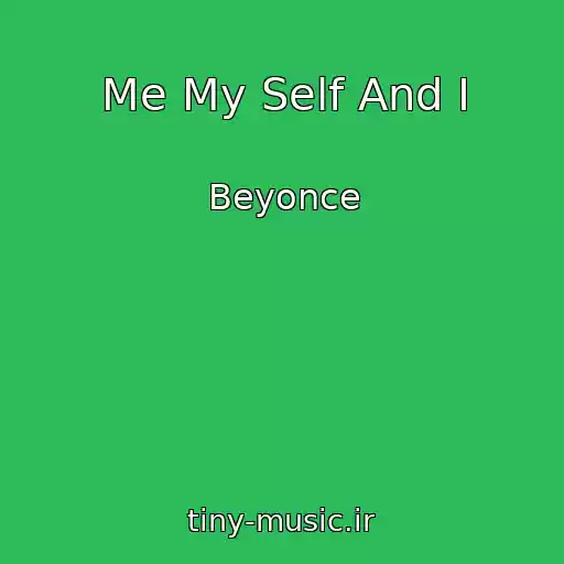 کاور آهنگ Me My Self And I از Beyonce