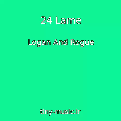 کاور آهنگ 24 Lame از Logan And Rogue