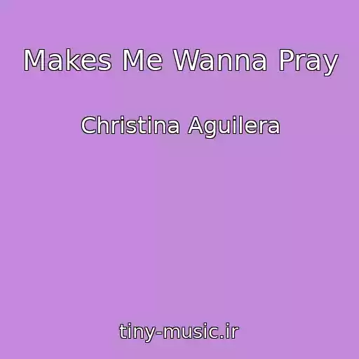 کاور آهنگ Makes Me Wanna Pray از Christina Aguilera