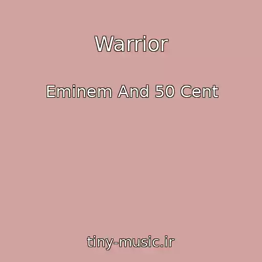کاور آهنگ Warrior از Eminem And 50 Cent