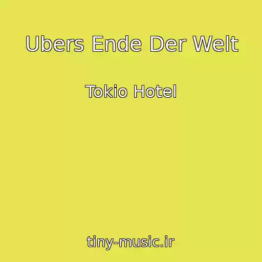 کاور آهنگ Ubers Ende Der Welt از Tokio Hotel