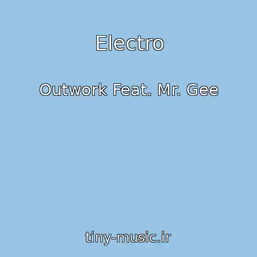 کاور آهنگ Electro از Outwork Feat. Mr. Gee