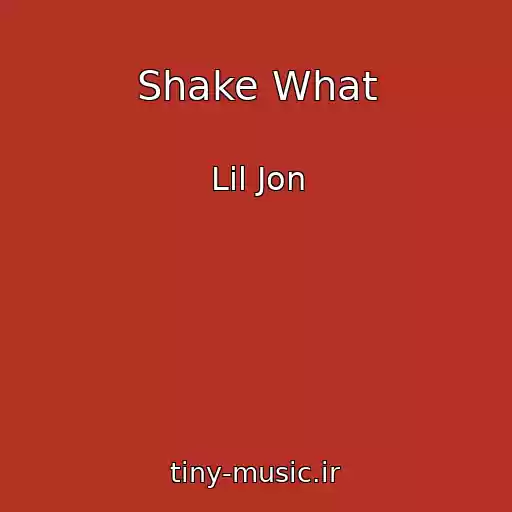 کاور آهنگ Shake What از Lil Jon
