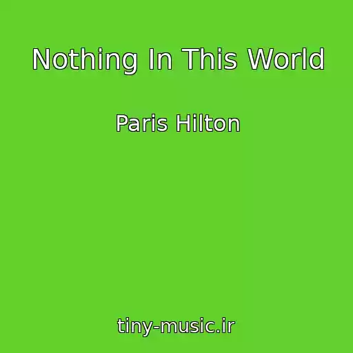 کاور آهنگ Nothing In This World از Paris Hilton