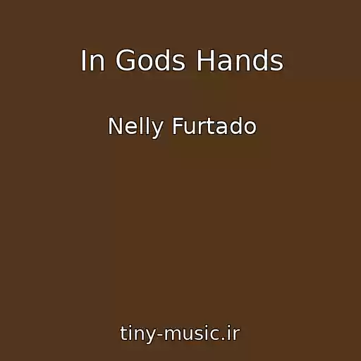 کاور آهنگ In Gods Hands از Nelly Furtado