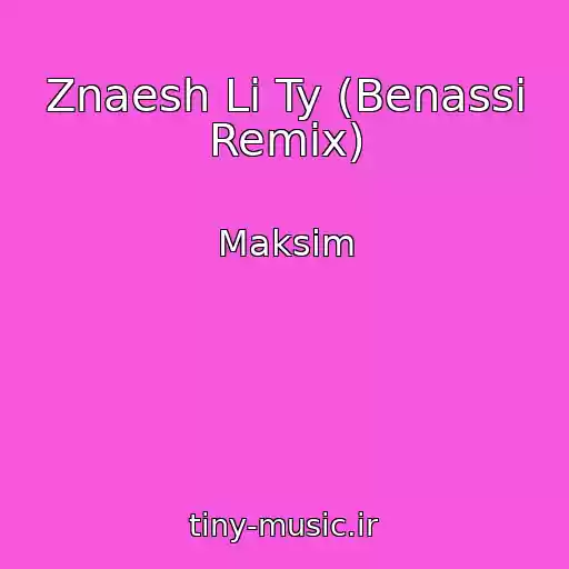 کاور آهنگ Znaesh Li Ty (Benassi Remix) از Maksim