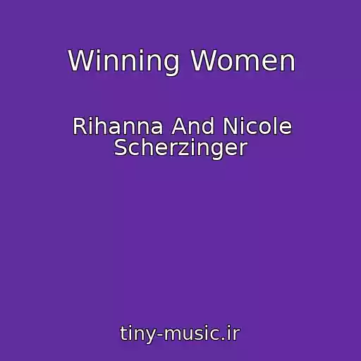 کاور آهنگ Winning Women از Rihanna And Nicole Scherzinger