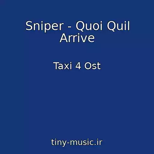 کاور آهنگ Sniper - Quoi Quil Arrive از Taxi 4 Ost