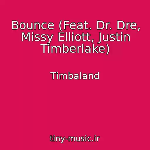 کاور آهنگ Bounce (Feat. Dr. Dre, Missy Elliott, Justin Timberlake) از Timbaland