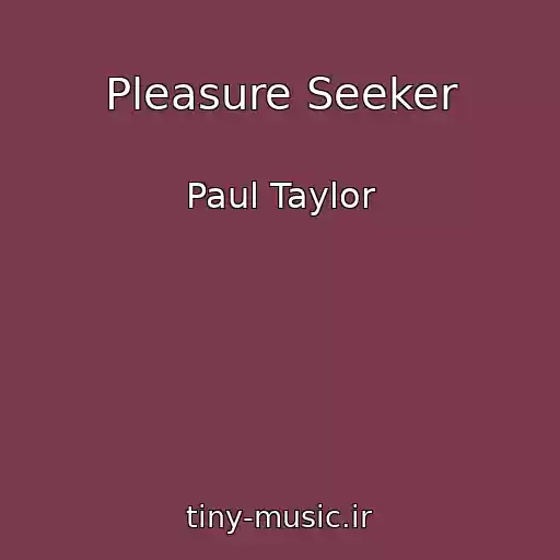 کاور آهنگ Pleasure Seeker از Paul Taylor