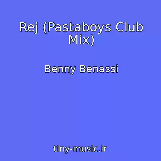 کاور آهنگ Rej (Pastaboys Club Mix) از Benny Benassi