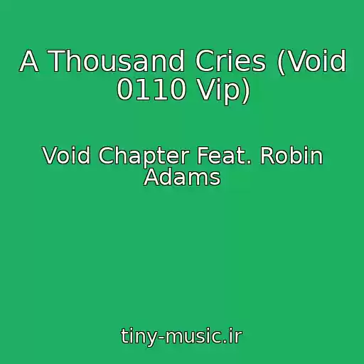 کاور آهنگ A Thousand Cries (Void 0110 Vip) از Void Chapter Feat. Robin Adams
