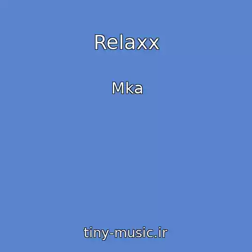 کاور آهنگ Relaxx از Mka