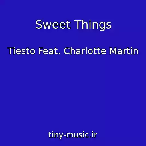 کاور آهنگ Sweet Things از Tiesto Feat. Charlotte Martin