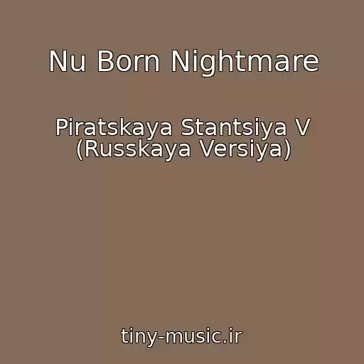 کاور آهنگ Nu Born Nightmare از Piratskaya Stantsiya V (Russkaya Versiya)