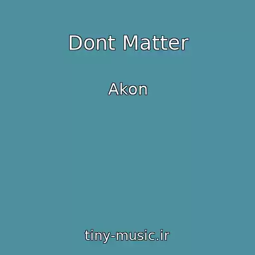 کاور آهنگ Dont Matter از Akon
