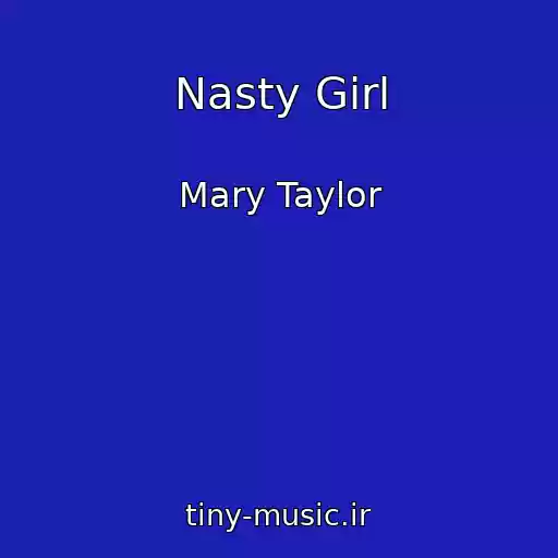 کاور آهنگ Nasty Girl از Mary Taylor