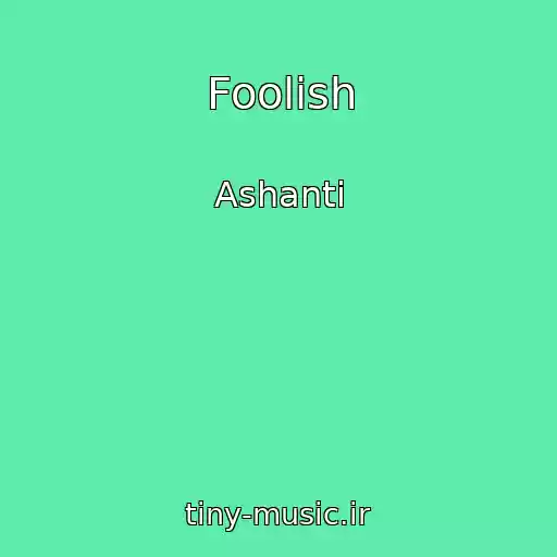 کاور آهنگ Foolish از Ashanti