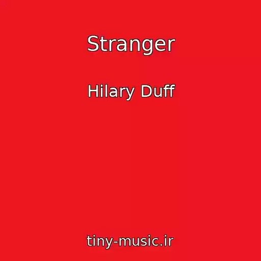 کاور آهنگ Stranger از Hilary Duff