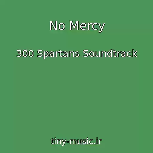کاور آهنگ No Mercy از 300 Spartans Soundtrack