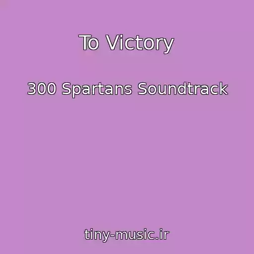 کاور آهنگ To Victory از 300 Spartans Soundtrack