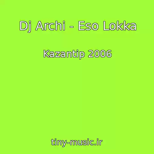 کاور آهنگ Dj Archi - Eso Lokka از Kazantip 2006