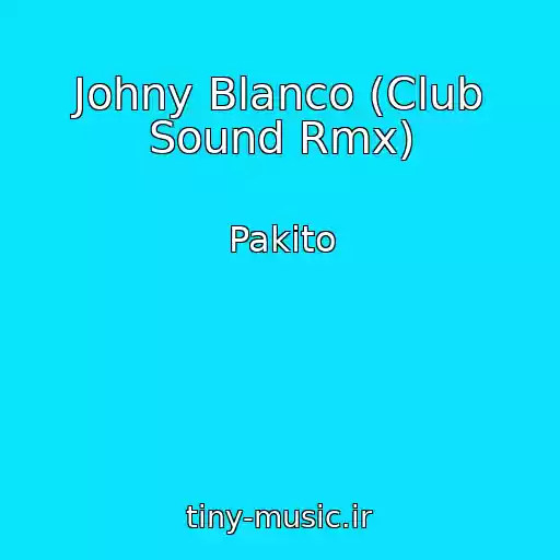 کاور آهنگ Johny Blanco (Club Sound Rmx) از Pakito