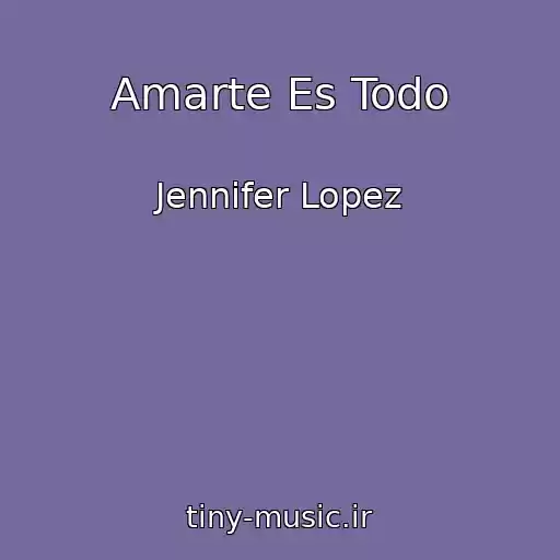 کاور آهنگ Amarte Es Todo از Jennifer Lopez