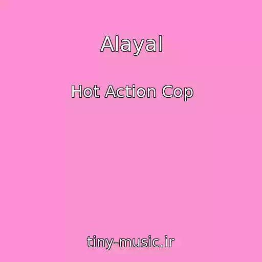 کاور آهنگ Alayal از Hot Action Cop