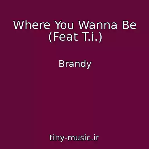 کاور آهنگ Where You Wanna Be (Feat T.i.) از Brandy
