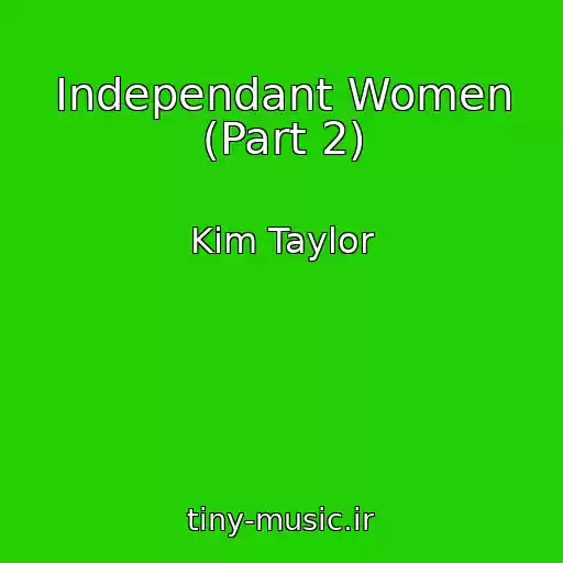 کاور آهنگ Independant Women (Part 2) از Kim Taylor