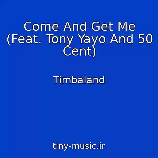 کاور آهنگ Come And Get Me (Feat. Tony Yayo And 50 Cent) از Timbaland