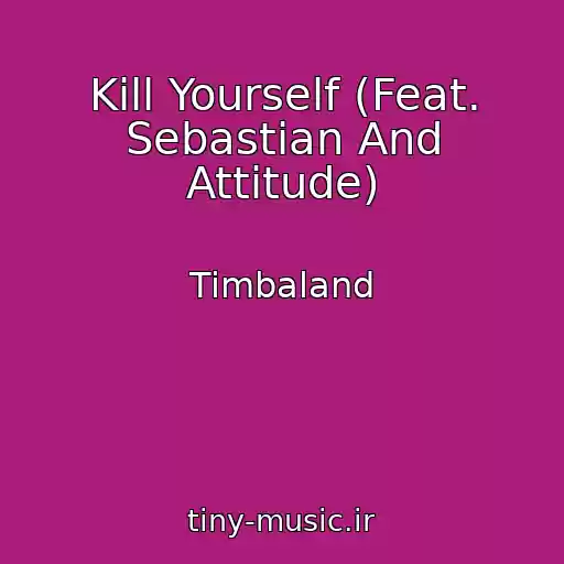 کاور آهنگ Kill Yourself (Feat. Sebastian And Attitude) از Timbaland