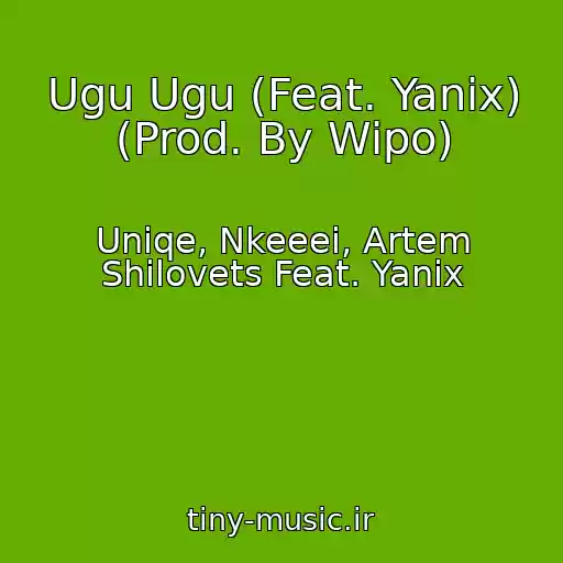 کاور آهنگ Ugu Ugu (Feat. Yanix) (Prod. By Wipo) از Uniqe, Nkeeei, Artem Shilovets Feat. Yanix