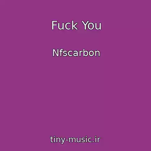 کاور آهنگ Fuck You از Nfscarbon