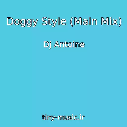 کاور آهنگ Doggy Style (Main Mix) از Dj Antoine