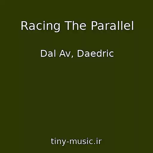 کاور آهنگ Racing The Parallel از Dal Av, Daedric