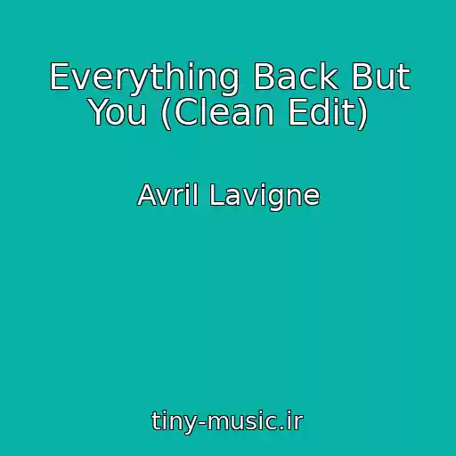 کاور آهنگ Everything Back But You (Clean Edit) از Avril Lavigne