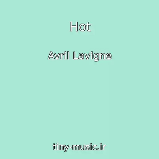 کاور آهنگ Hot از Avril Lavigne