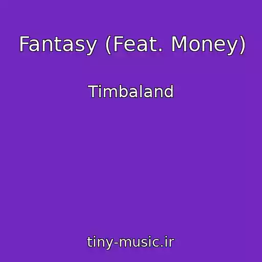 کاور آهنگ Fantasy (Feat. Money) از Timbaland