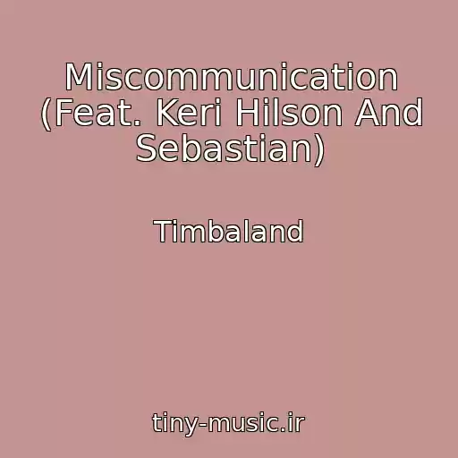 کاور آهنگ Miscommunication (Feat. Keri Hilson And Sebastian) از Timbaland