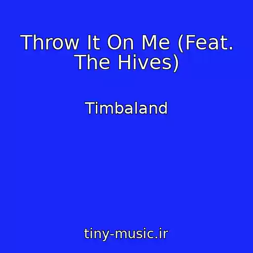 کاور آهنگ Throw It On Me (Feat. The Hives) از Timbaland