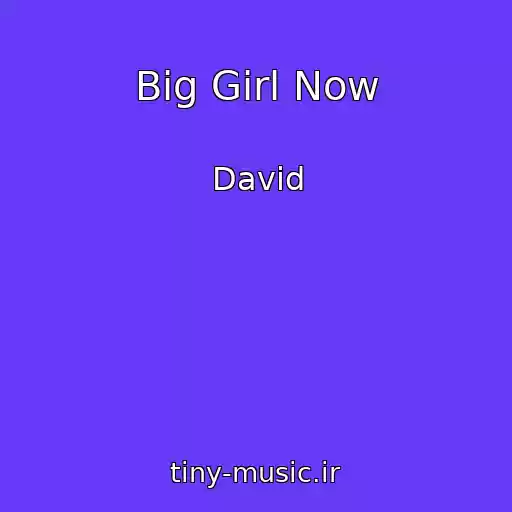 کاور آهنگ Big Girl Now از David