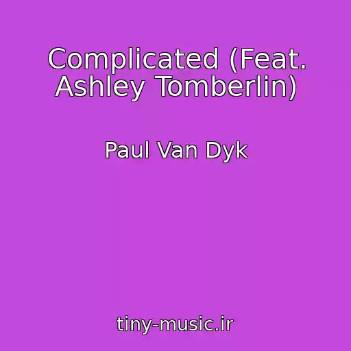 کاور آهنگ Complicated (Feat. Ashley Tomberlin) از Paul Van Dyk