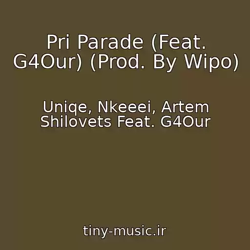 کاور آهنگ Pri Parade (Feat. G4Our) (Prod. By Wipo) از Uniqe, Nkeeei, Artem Shilovets Feat. G4Our
