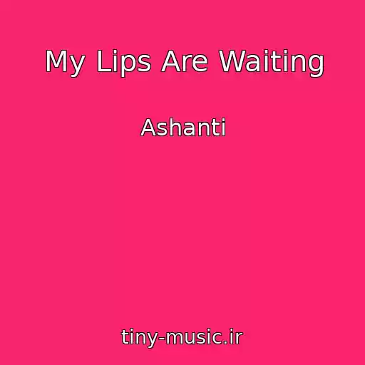 کاور آهنگ My Lips Are Waiting از Ashanti